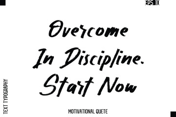 Overcome In Discipline. Start Now.eps