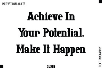 Achieve In Your Potential. Make It Happen.eps