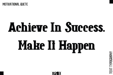 Achieve In Success. Make It Happen.eps