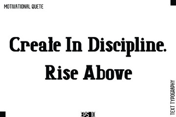 Create In Discipline. Rise Above.eps