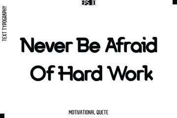 Never Be Afraid Of Hard Work.eps