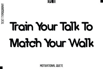 Train Your Talk To Match Your Walk.eps
