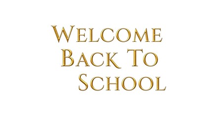 Welcome back to school text in golden color on a white background for educational purposes and back to school