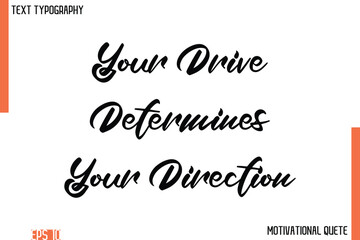 Your Drive Determines Your Direction.eps