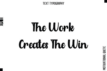 Obraz premium The Work Creates The Win.eps