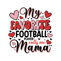 Mothers day my favorite football calls me mama.
