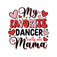 Mothers day my favoritedancer calls me mama.