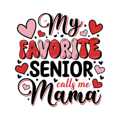 Mothers day my favorite senior calls me mama.