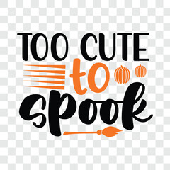 too cute to spook. t-shirt design