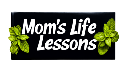 Moms life lessons with green herbal accents for inspiration