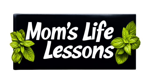 Moms life lessons with green herbal accents for inspiration