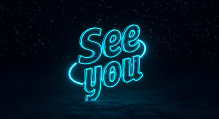 Neon See You sign design displayed on dark background. Modern, stylized text design in bright turquoise illuminates a dark textured surface.
