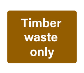 Timber Waste Only