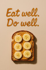 Peanut Butter Banana Toast with Inspirational Quote "Eat Well. Do Well." — Funny Food Typography in Minimal Editorial Style, Healthy Breakfast Top View on Beige Background


