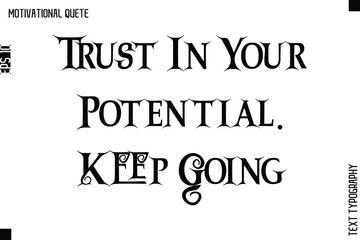 Trust In Your Potential. Keep Going.eps