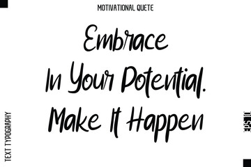Embrace In Your Potential. Make It Happen.eps