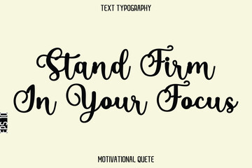 Stand Firm In Your Focus.eps