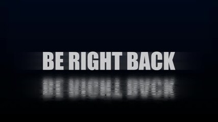 Rolling Text animation of be right back reflected on a black surface. Perfect for social media posts, website banners, and blog headers. Promotes breaks or temporary absence creatively. Glitch
