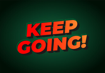 A motivational graphic featuring bold, stylized text that reads KEEP GOING!