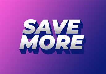 Bold text graphic with the words SAVE MORE in a three dimensional style, se