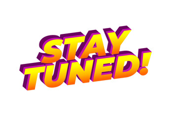 A vibrant and colorful graphic text design featuring the phrase STAY TUNED! in a b