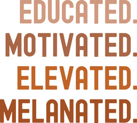 Educated Motivated Elevated Melanated Black History T-shirt Design