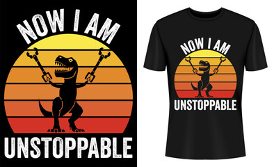 Now I Am Unstoppable Trex Funny T-Rex Retro Vintage T-shirt Design