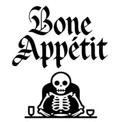 Bone appétit text above a skeleton sitting at a table with two glasses in a black and white image