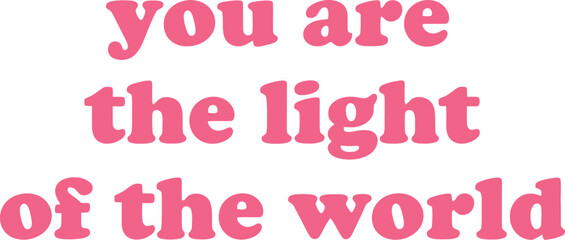 Obraz premium You are the light of the world inspirational quote pink text on white
