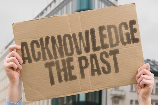 "Acknowledge the Past" governments and institutions confront historical injustices.
RECKONING. MEMORY. JUSTICE. REFORM. SOLIDARITY. TRUTH. LEGACY.