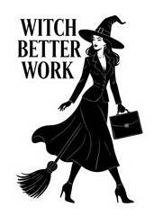 Stylized artwork of a witch in a suit with a briefcase and broomstick, set against a black background with bold text reading WITCH BETTER WORK.