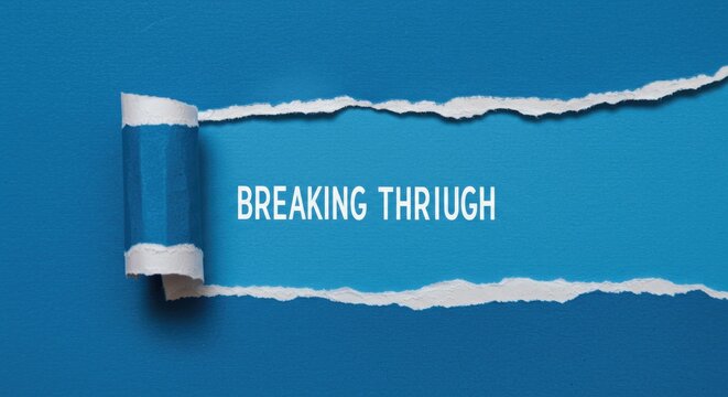 Ripped blue paper with the words "Breaking Through