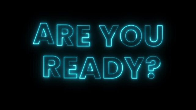 ARE YOU READY! neon glowing text animation. Perfect for intros, call-to-action scenes, startup messages, or motivational content. Bright and energetic design with flickering neon light effect. 