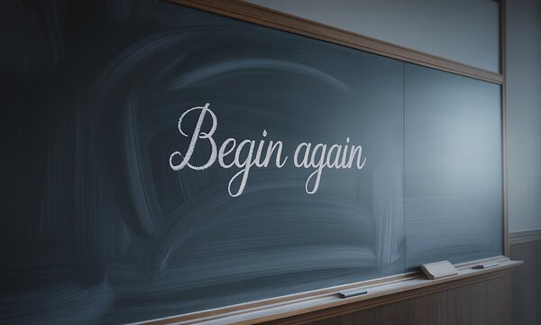 Chalkboard with inspirational message Begin again Motivational quote written on dark green bo - Powered by Adobe