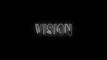 Glowing White Neon Word V I S I O N on Black Background Illuminated Lettering Signage Concept