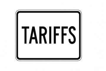 Tariff. Sign featuring the word "TARIFFS" in bold letters against a white background.