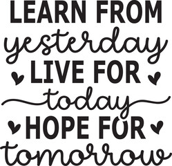 learn from yesterday live for today hope for tomorrow SVG