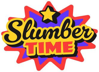 Slumber time Y2K retro sticker, funky print or tag. Seventies vibe cool vector label, tag. 60s 80s funky patch or vintage colorful sticker with band comical effect and handwritten typography text