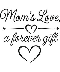 Mom’s Love, A Gift  t-shirt design