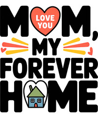 Mom Forever Home  t-shirt design 