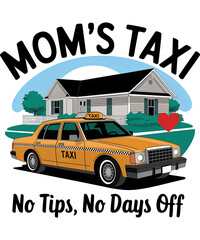 Mom’s Taxi – No Tips, No Days Off  t-shirt design 