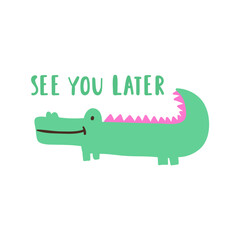 See you later. Cute alligator. Flat vector design. Humor illustration on white background. Best for sticker, greeting card or T-shirt design.