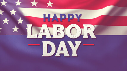 Waving United States flag with a joyful Labor Day greeting honors American workers, celebrating their contributions and dedication