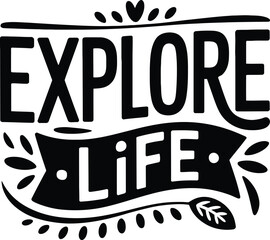 Explore life lettering quote for adventure and motivation typography.