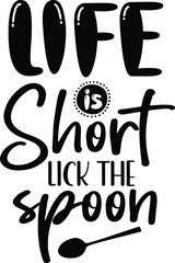 life is short lick the spoon
