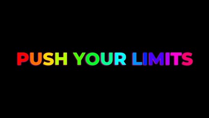 Large Text PUSH YOUR LIMITS with randomly colored letters with colors of the rainbow on black