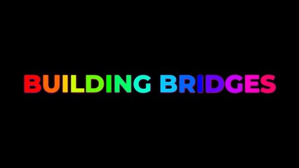 Large Text BUILDING BRIDGES with randomly colored letters with colors of the rainbow on black