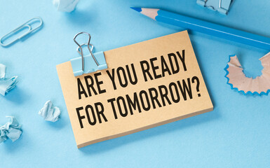A piece of paper with the words Are You Ready for Tomorrow written on it.