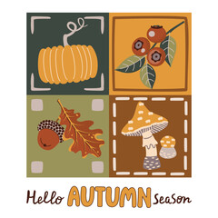 Hello autumn season card with botanical objects. Pumpkin, oak leaf with acorn, fly agaric mushroom,  branch with berries. Cartoon plants with square shapes. Vector illustration in earthy tones