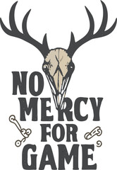 No Mercy for Game Deer Skull Hunter Hunting Tee